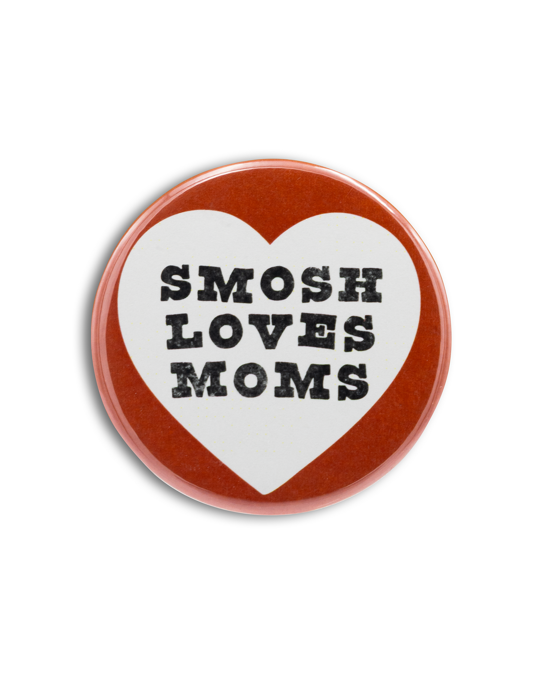 Heart-shaped button with 'Smosh Loves Moms' text on a white background
